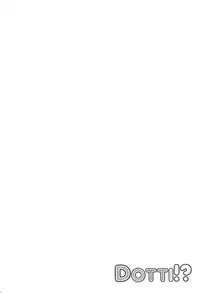 (C87) [Titokara 2nd Branch (Manami Tatsuya)] Dotti!?