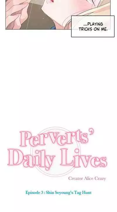 [Alice Crazy] Perverts' Daily Lives Episode 3: Shin Seyoung's Tag Hunt [Ch 1-12] [Complete] [Digital]