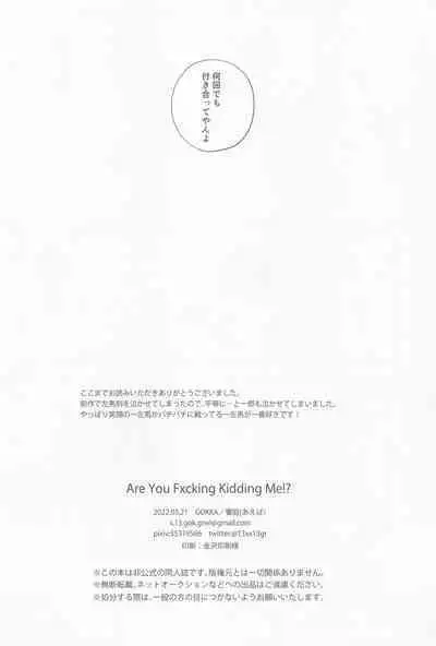 ARE YOU FxCKING KIDDING ME!?