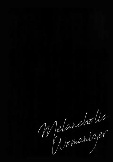 Melancholic Womanizer