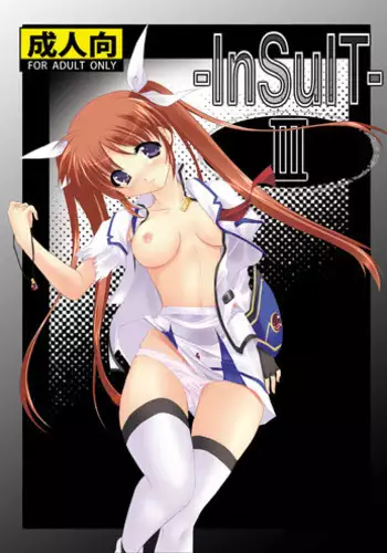 (C75) [TRICKorTREAT (Kagura Tsukune)] InSulT III (Mahou Shoujo Lyrical Nanoha)