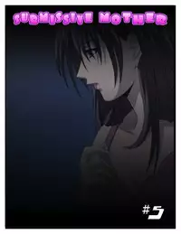 Submissive Mother - Chapter 1-6 [ENG]