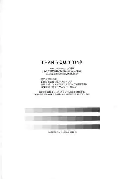 THAN YOU THINK
