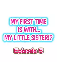 [Porori] My First Time is with.... My Little Sister?! Ch.05