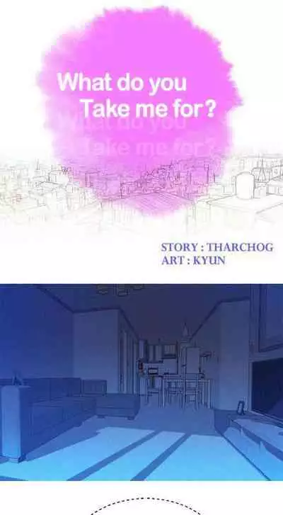 [Tharchog, Gyeonja] What do you Take me For? Ch.48/? [English] [Hentai Universe]