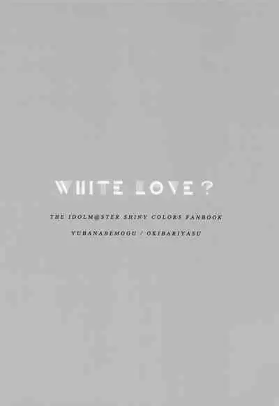 WHITE LOVE?