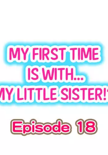[Porori] My First Time is with.... My Little Sister?! Ch.18